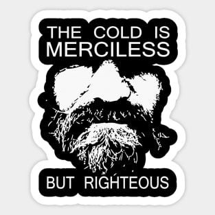 Wim Hof Method Inspired DesignThe Cold Is Merciless But Rightous Sticker